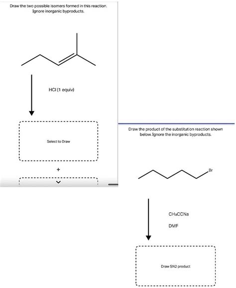 Draw The Two Possible Isomers Formed In This Reaction Ignore Inorganic