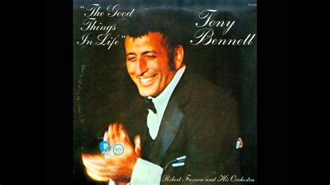 Tony Bennett The Good Things In Life Youtube