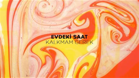 Evdeki Saat Kalkmam Gerek Official Lyric Video Youtube Music