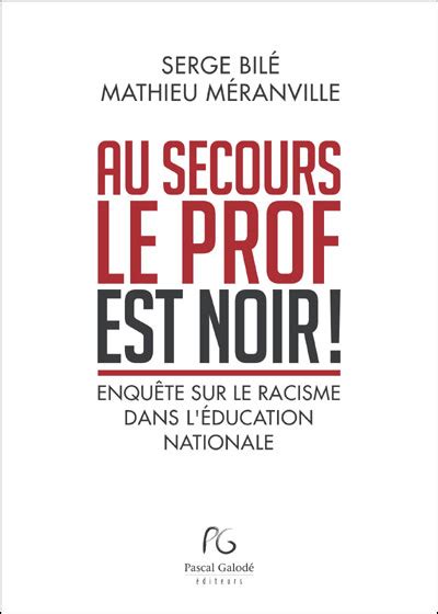 Au Secours Le Prof Est Noir Enqu Te Sur Le Racisme Dans L Ducation