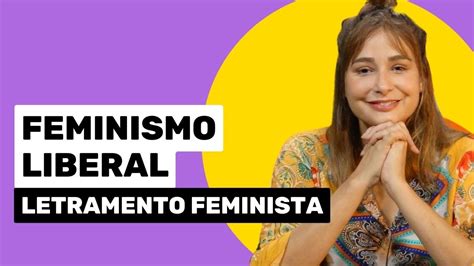 Feminismo Liberal O Que é Curso De Letramento Feminista Youtube