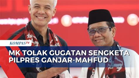 Resmi Mk Tolak Gugatan Pilpres Yang Diajukan Ganjar Pranowo Mahfud Md