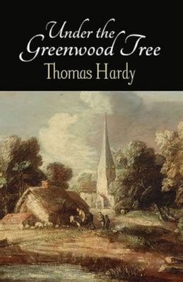 Under The Greenwood Tree Illustrated By Thomas Hardy Goodreads