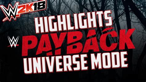 Wwe 2k18 Universe Mode Highlights Payback Ppv Youtube