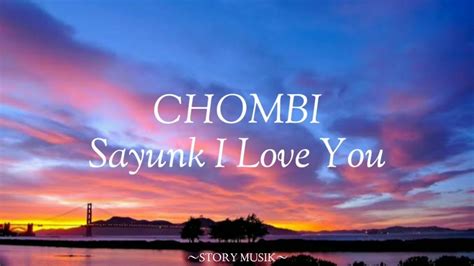 Sayunk I Love You Chombi Video Lirik Youtube