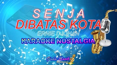 Senja Dibatas Kota Karaoke Nostalgia Ernie Djohan Nada Wanita YouTube