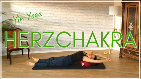 Yin Yoga Herzchakra Liebe Selbstfindung Akzeptanz Minuten