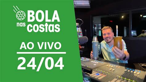 Bola Nas Costas AO VIVO 24 04 YouTube