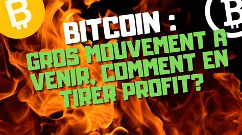 BITCOIN UN GROS MOUVEMENT SE PREPARE COMMENT SE PREPARER AVEC LUI