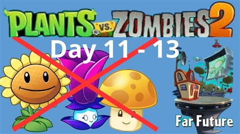 Plant Vs Zombie 2 Far Future Day 11 To 13 Youtube