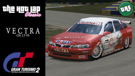 The Hot Lap Classic Remastered Vauxhall Vectra Gsi V Gran