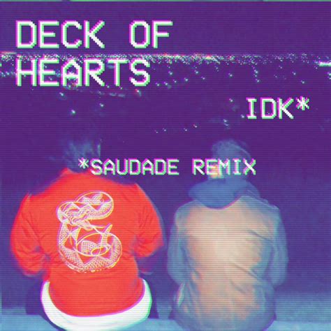 Deck Of Hearts Idk Saudade Remix Lyrics Genius Lyrics