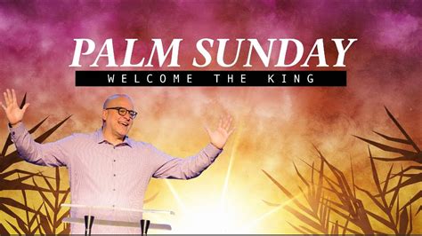 04 02 23 Palm Sunday Welcome The King Youtube