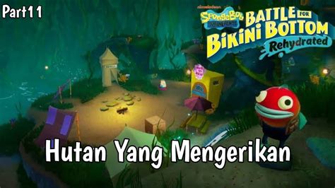 Masuk Ke Hutan Mengerikan Spongebob Squarepants Battle For Bikini Battom Rehydrated 11 YouTube