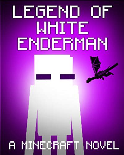 Legend of the White Enderman: A Minecraft Novel (Based on True Story) (ENDER SERIES #5) Book ...