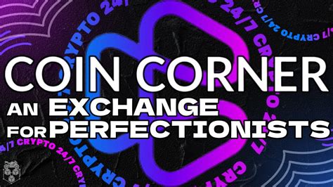 Coin Corner An Exchange For Perfectionists Get A 50 Usdt Bonus With