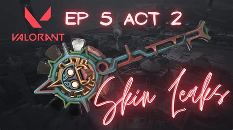 Valorant Episode 5 Act 2 Skins EP5 Act 2 Valorant Leaks YouTube