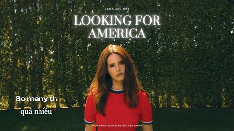 Vietsub Lyrics Looking For America Lana Del Rey Youtube