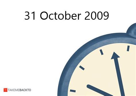 October 31 2009 What Happened That Day Takemebackto