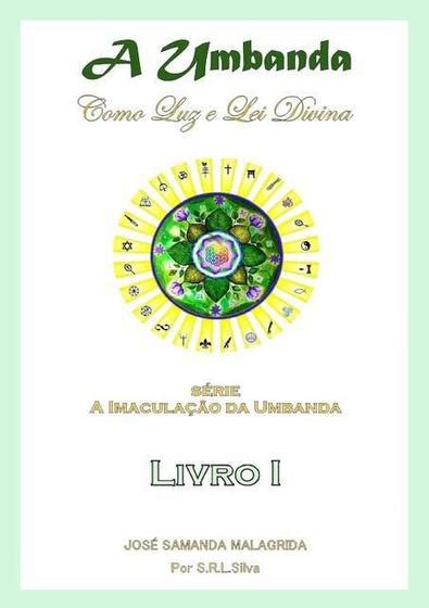 A Umbanda Como Luz E Lei Divina Livro I A Imaculacao Da Umbanda