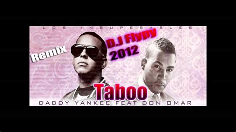 Don Omar Feat Daddy Yankee Taboo Remix Dj Flypy Youtube