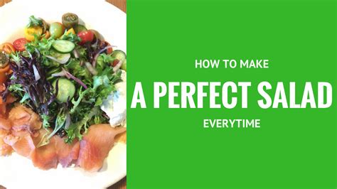 How To Make A Perfect Salad Every Time