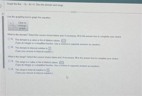 Solved Graph the line −3y−4x=0. Give the domain and range. | Chegg.com