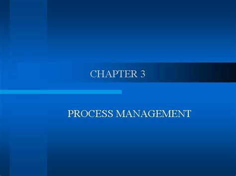 Chapter 3 Process Management What Is Process Management