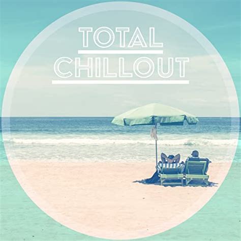 Play Total Chillout Deep Chill Out Relax On The Beach Pure Chill