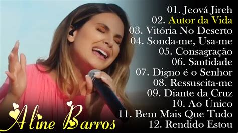 Aline Barros As Maiores Sucessos Lan Ados Jeov Jireh