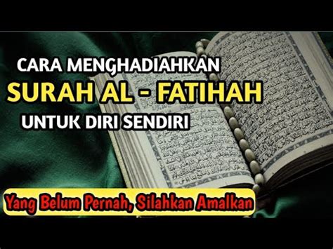 Begini Cara Menghadiahkan Al Fatihah Untuk Diri Sendiri Segera