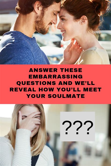 Answer These Embarrassing Questions And Well Reveal How Youll Meet