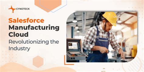 How Salesforce Manufacturing Cloud Is Revolutionizing The Industry