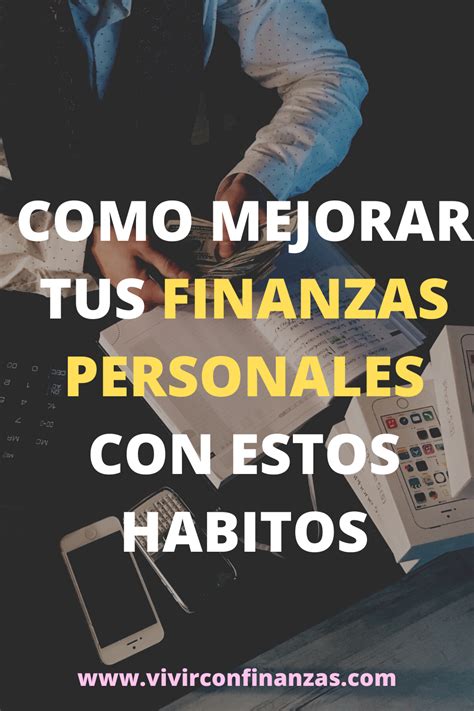 Como Mejorar Tus Finanzas Personales Con Estos Sencillos HÁbitos