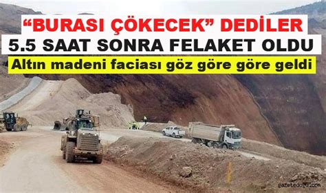 Altın Madeni Faciası Göz Göre Göre Geldi GÜNDEM Gazete Doğu