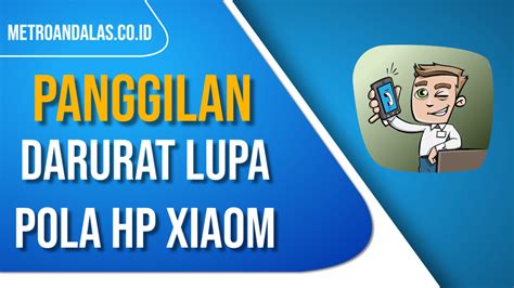 Panggilan Darurat Lupa Pola Hp Xiaomi Metroandalas Co Id