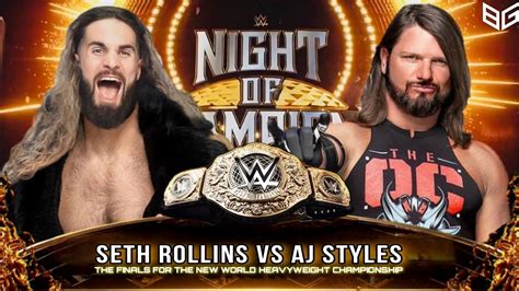 Seth Rollins Vs AJ Styles WWE World Heavyweight Championship Night