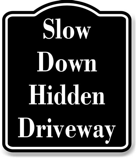 Slow Down Hidden Driveway BLACK Aluminum Composite Sign – Work House signs