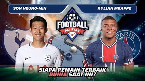 Son Heung Min Vs Kylian Mbappe Siapa Pemain Terbaik Dunia Saat Ini