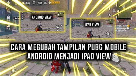 Cara Mengubah Tampilan Pubg Mobile Android Menjadi Ipad View