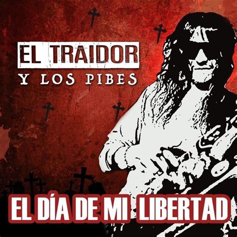 El Traidor y Los Pibes El Día de Mi Libertad Lyrics and Tracklist