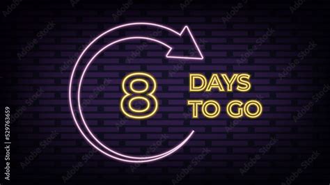 Eight Days Left Neon Sign On Brick Wall Background Design Template