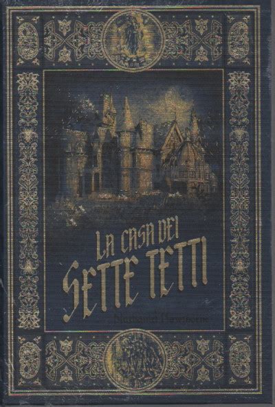 La Casa Dei Sette Tetti Nathaniel Haw Thorne N Settimanale