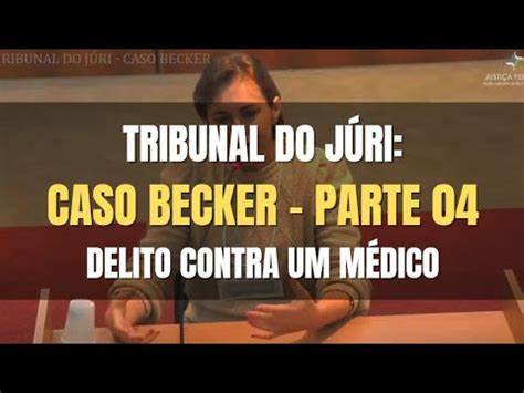 TRIBUNAL DO JÚRI CASO BECKER DIA 4 YouTube