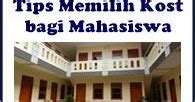 Tips Memilih Kost Yang Baik Bagi Mahasiswa Agar Kuliah Lebih Optimal