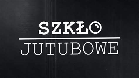 Szk O Jutubowe Nowy Program Publicystyczny Na Youtube Aferki W