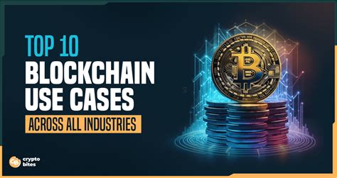 Top 10 Blockchain Use Cases Across All Industries