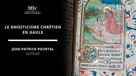 Le Gnosticisme Chr Tien En Gaule Avec Jean Patrick Pourtal