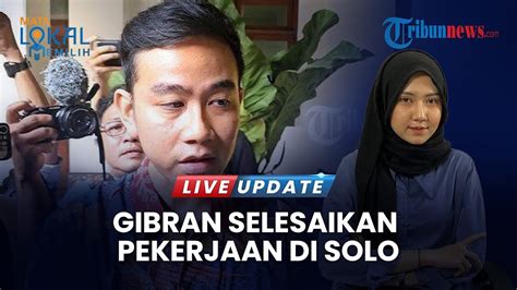 Live Update Gibran Bersiap Lengkapi Persyaratan Cawapres Sambil