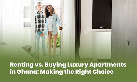 Renting vs. Buying Luxury Apartments in Ghana: Making the Right Choice ...